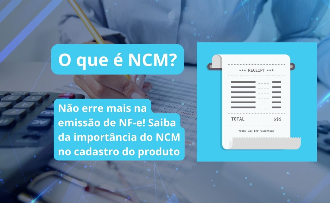 Capa Não erre mais na emissão de NF-e: A importância do NCM no cadastro do produto